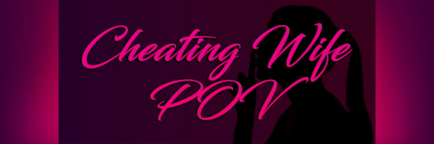 Cheating Wife POV profile banner