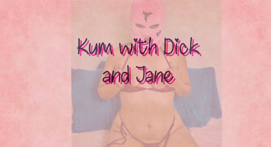KumWithDickAndJane profile banner