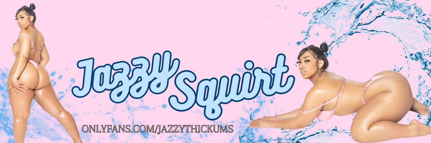 J A Z Z Y S Q U I R T 💦 profile banner