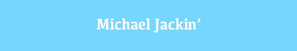 Michael Jackin’ profile banner