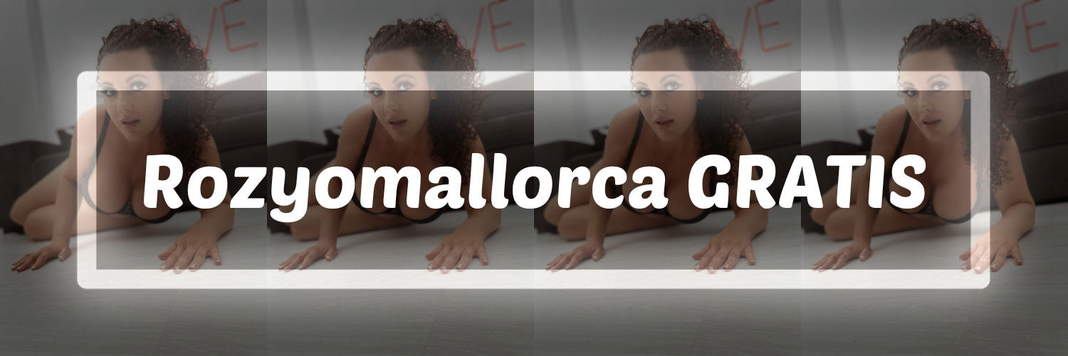 🔥 Rozyo Mallorca Free 🔥 profile banner