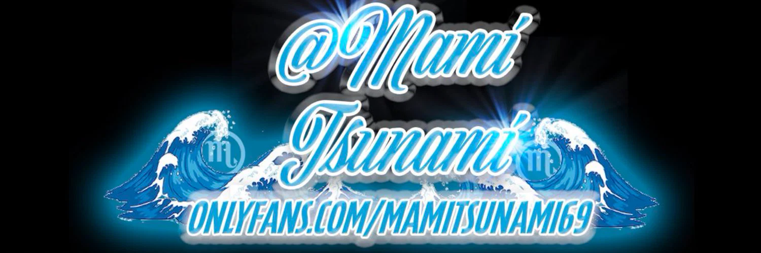 MamiTsunami 💦 NO PAY WALL 🤑 profile banner
