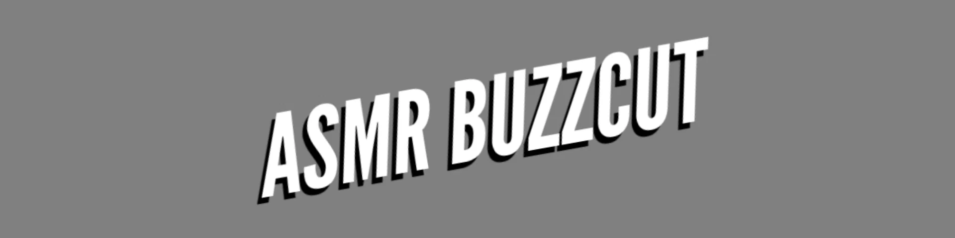 ASMR BUZZCUT profile banner