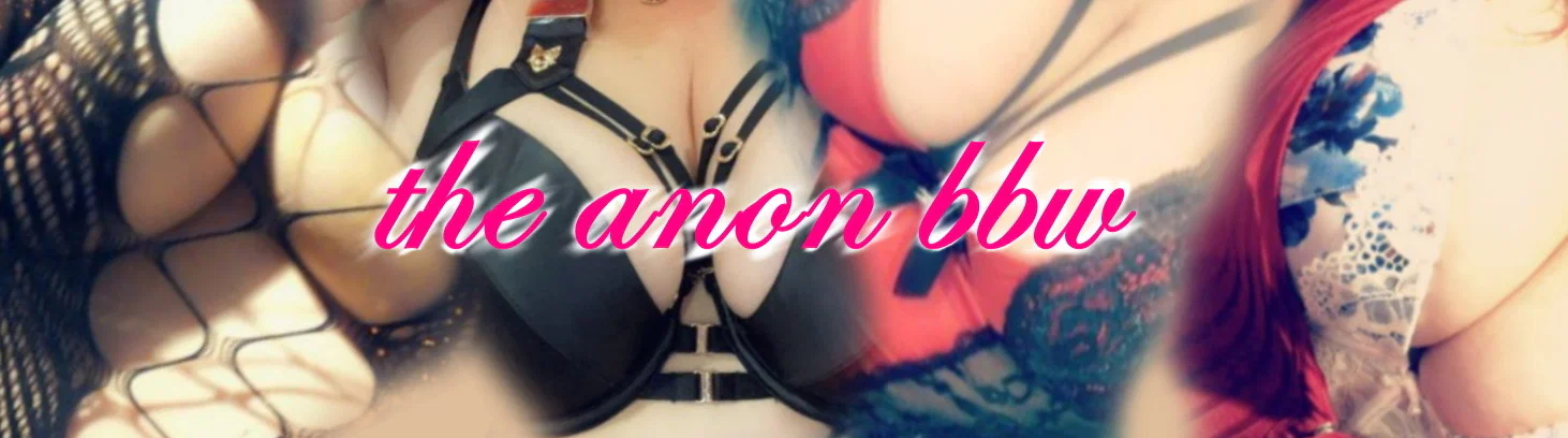 The Anon Bbw profile banner