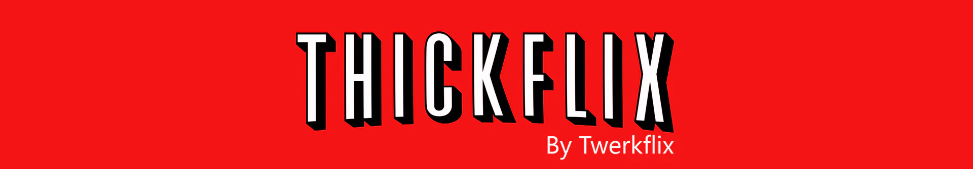 ThickFlix profile banner