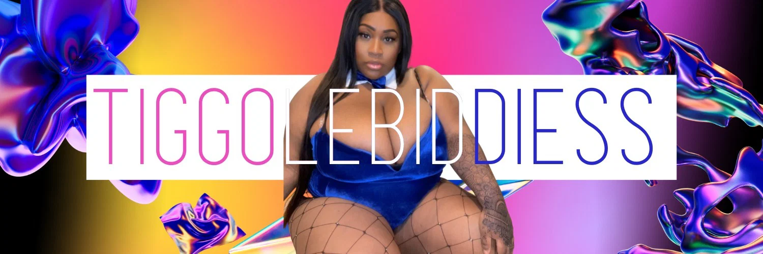 TIGGOLEBIDDIESS profile banner