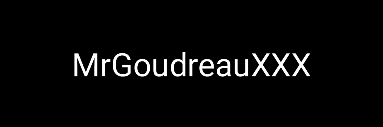 MrGoudreauXXX profile banner
