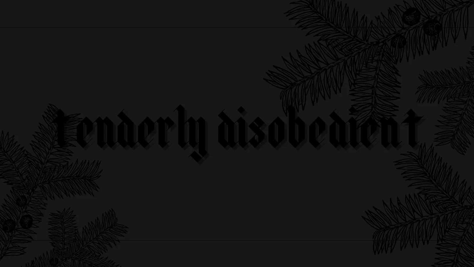 T E N D E R L Y D I S O B E D I E N T profile banner