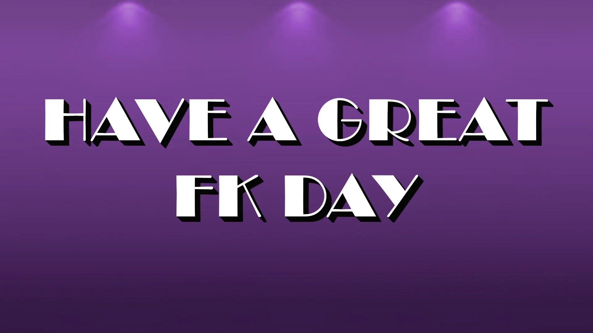 Have a great fk day profile banner